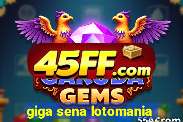 giga sena lotomania
